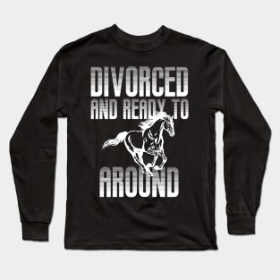 Divorced And Ready To Long Sleeve T-Shirt